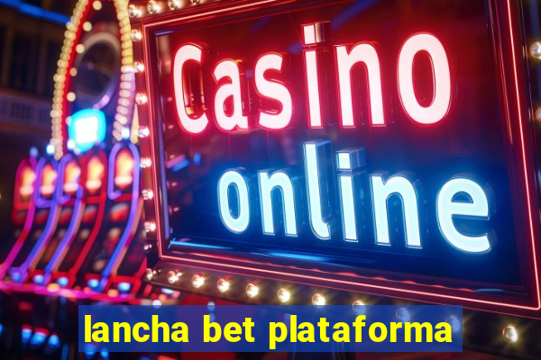 lancha bet plataforma